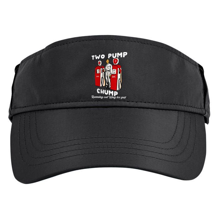 Two Pump Chump Running Out Way Too Fast Funny Quote Adult Drive Performance Visor