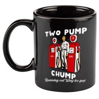 Two Pump Chump Running Out Way Too Fast Funny Quote 11oz C Handle Ceramic Mug