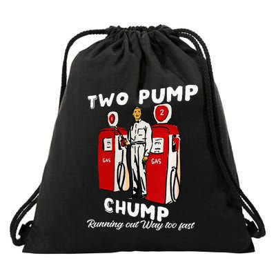 Two Pump Chump Running Out Way Too Fast Funny Quote Drawstring Bag
