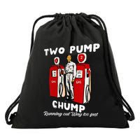 Two Pump Chump Running Out Way Too Fast Funny Quote Drawstring Bag