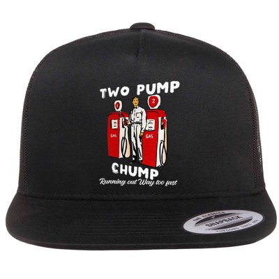 Two Pump Chump Running Out Way Too Fast Funny Quote Flatbill Hat