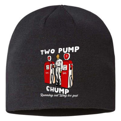 Two Pump Chump Running Out Way Too Fast Funny Quote Sustainable Beanie