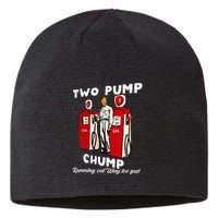 Two Pump Chump Running Out Way Too Fast Funny Quote Sustainable Beanie