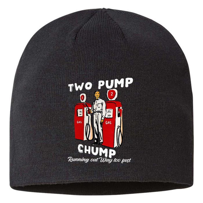 Two Pump Chump Running Out Way Too Fast Funny Quote Sustainable Beanie