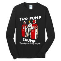 Two Pump Chump Running Out Way Too Fast Funny Quote Tall Long Sleeve T-Shirt