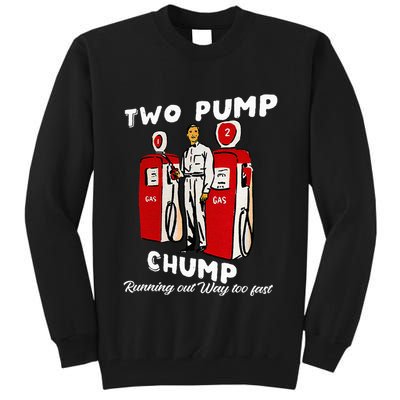 Two Pump Chump Running Out Way Too Fast Funny Quote Tall Sweatshirt