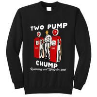 Two Pump Chump Running Out Way Too Fast Funny Quote Tall Sweatshirt
