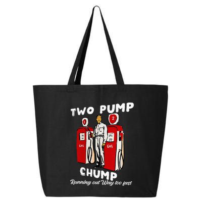 Two Pump Chump Running Out Way Too Fast Funny Quote 25L Jumbo Tote