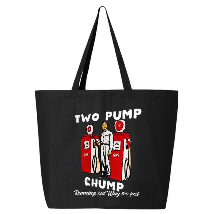 Two Pump Chump Running Out Way Too Fast Funny Quote 25L Jumbo Tote