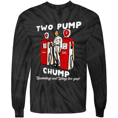 Two Pump Chump Running Out Way Too Fast Funny Quote Tie-Dye Long Sleeve Shirt