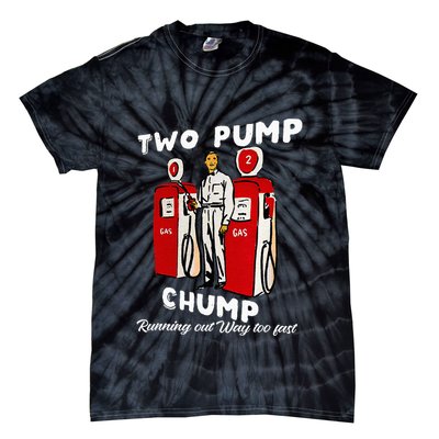 Two Pump Chump Running Out Way Too Fast Funny Quote Tie-Dye T-Shirt