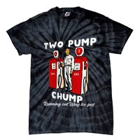 Two Pump Chump Running Out Way Too Fast Funny Quote Tie-Dye T-Shirt