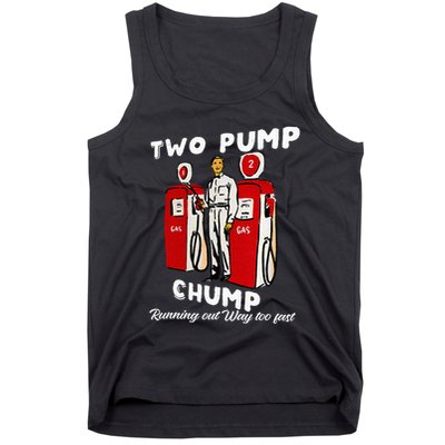 Two Pump Chump Running Out Way Too Fast Funny Quote Tank Top