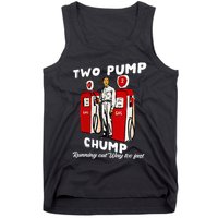 Two Pump Chump Running Out Way Too Fast Funny Quote Tank Top