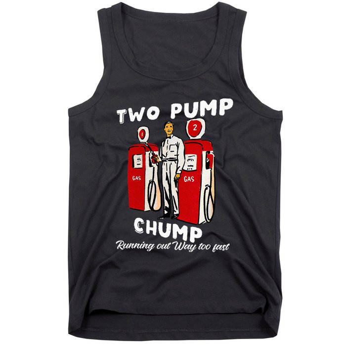 Two Pump Chump Running Out Way Too Fast Funny Quote Tank Top
