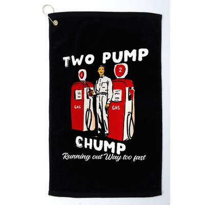 Two Pump Chump Running Out Way Too Fast Funny Quote Golf Towel