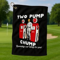 Two Pump Chump Running Out Way Too Fast Funny Quote Golf Towel