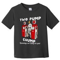Two Pump Chump Running Out Way Too Fast Funny Quote Toddler T-Shirt