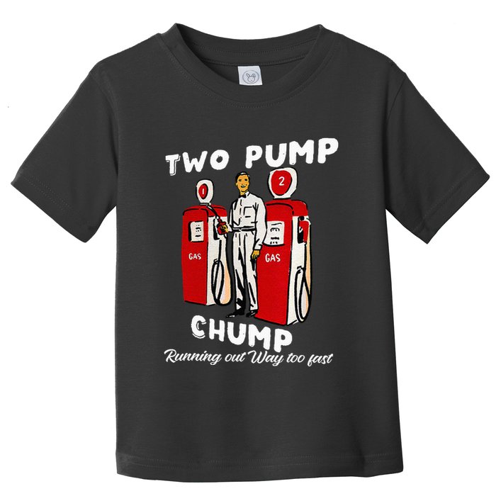 Two Pump Chump Running Out Way Too Fast Funny Quote Toddler T-Shirt