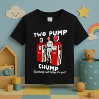 Two Pump Chump Running Out Way Too Fast Funny Quote Toddler T-Shirt