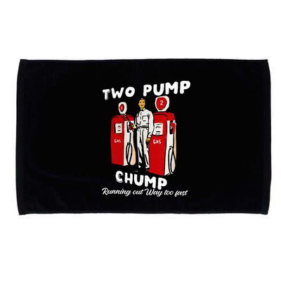 Two Pump Chump Running Out Way Too Fast Funny Quote Microfiber Hand Towel