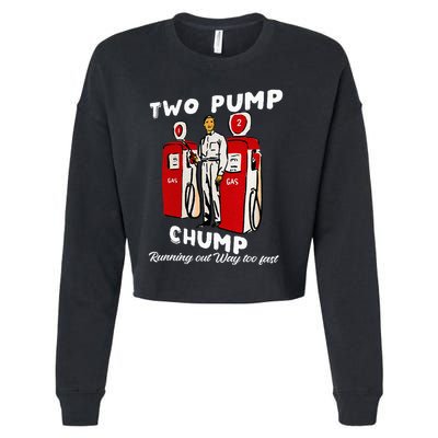 Two Pump Chump Running Out Way Too Fast Funny Quote Cropped Pullover Crew