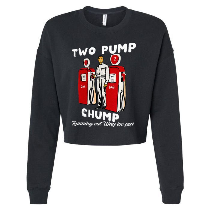 Two Pump Chump Running Out Way Too Fast Funny Quote Cropped Pullover Crew