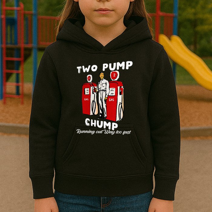 Two Pump Chump Running Out Way Too Fast Funny Quote Kids Hoodie