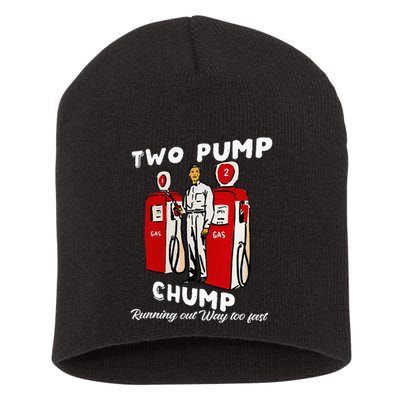 Two Pump Chump Running Out Way Too Fast Funny Quote Short Acrylic Beanie