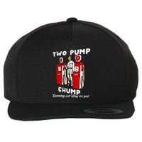 Two Pump Chump Running Out Way Too Fast Funny Quote Wool Snapback Cap