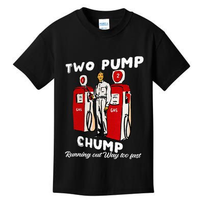 Two Pump Chump Running Out Way Too Fast Funny Quote Kids T-Shirt