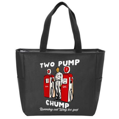 Two Pump Chump Running Out Way Too Fast Funny Quote Zip Tote Bag