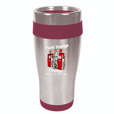 Two Pump Chump Running Out Way Too Fast Funny Quote 16oz Travel Tumbler