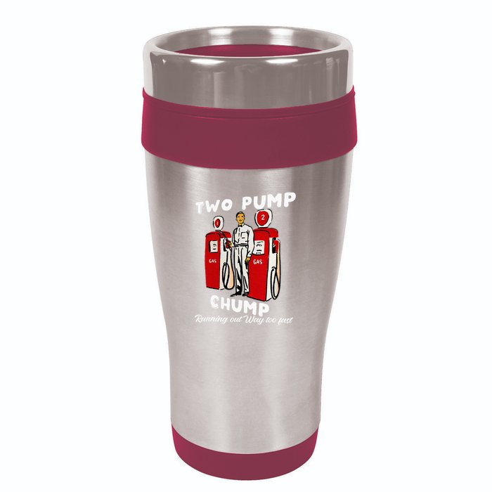 Two Pump Chump Running Out Way Too Fast Funny Quote 16oz Travel Tumbler