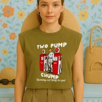 Two Pump Chump Running Out Way Too Fast Funny Quote Garment-Dyed Women's Muscle Tee
