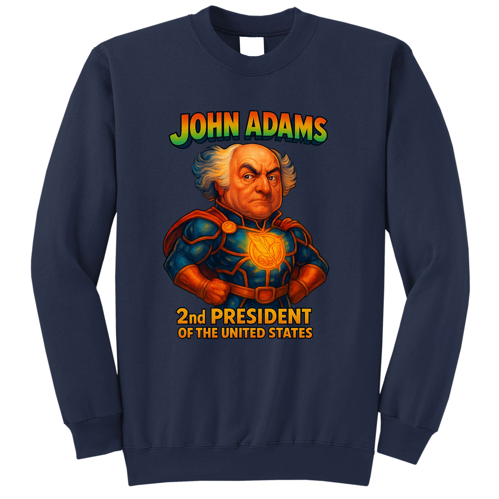 The Presidential Chronicles John Adams Sweatshirt