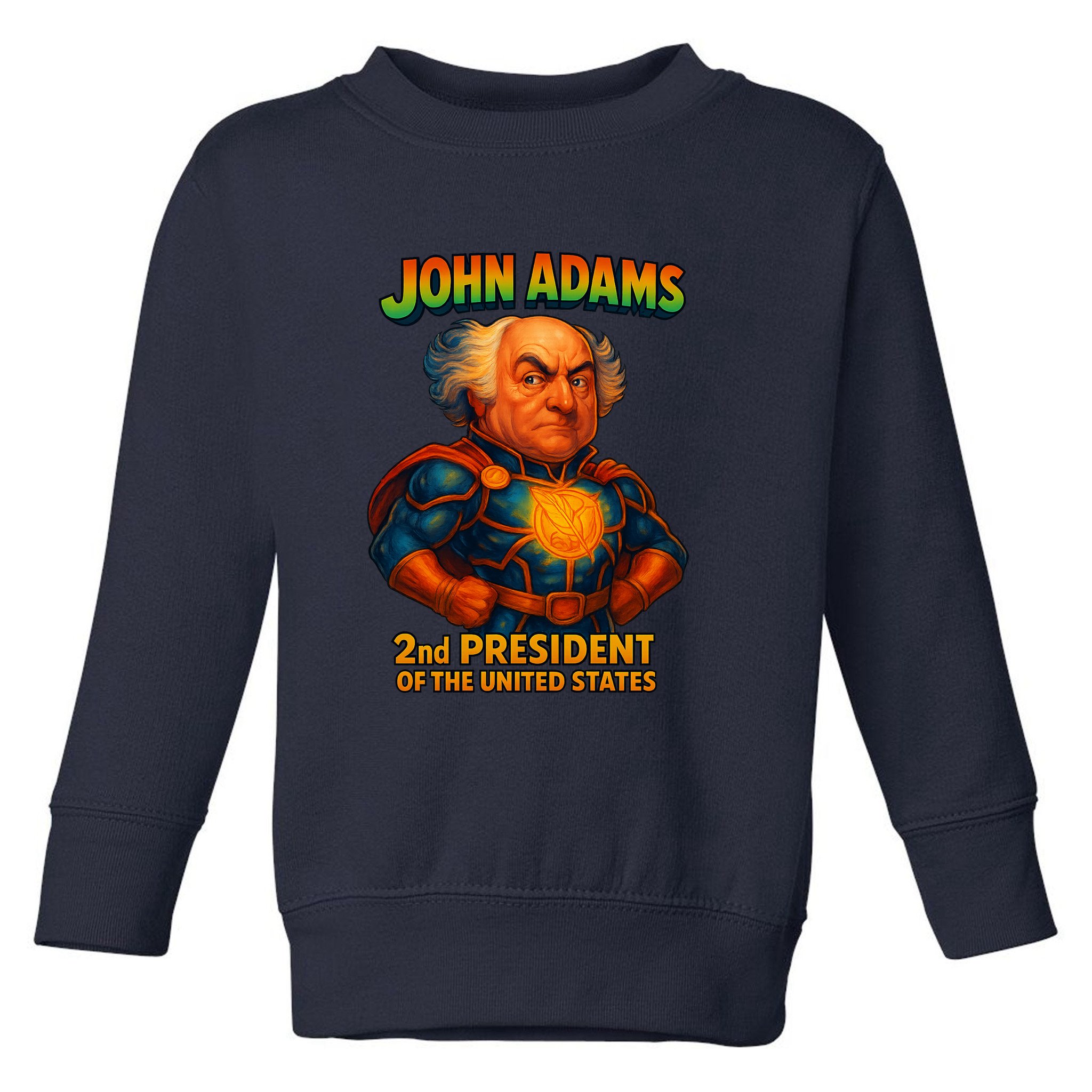 The Presidential Chronicles John Adams Toddler Sweatshirt