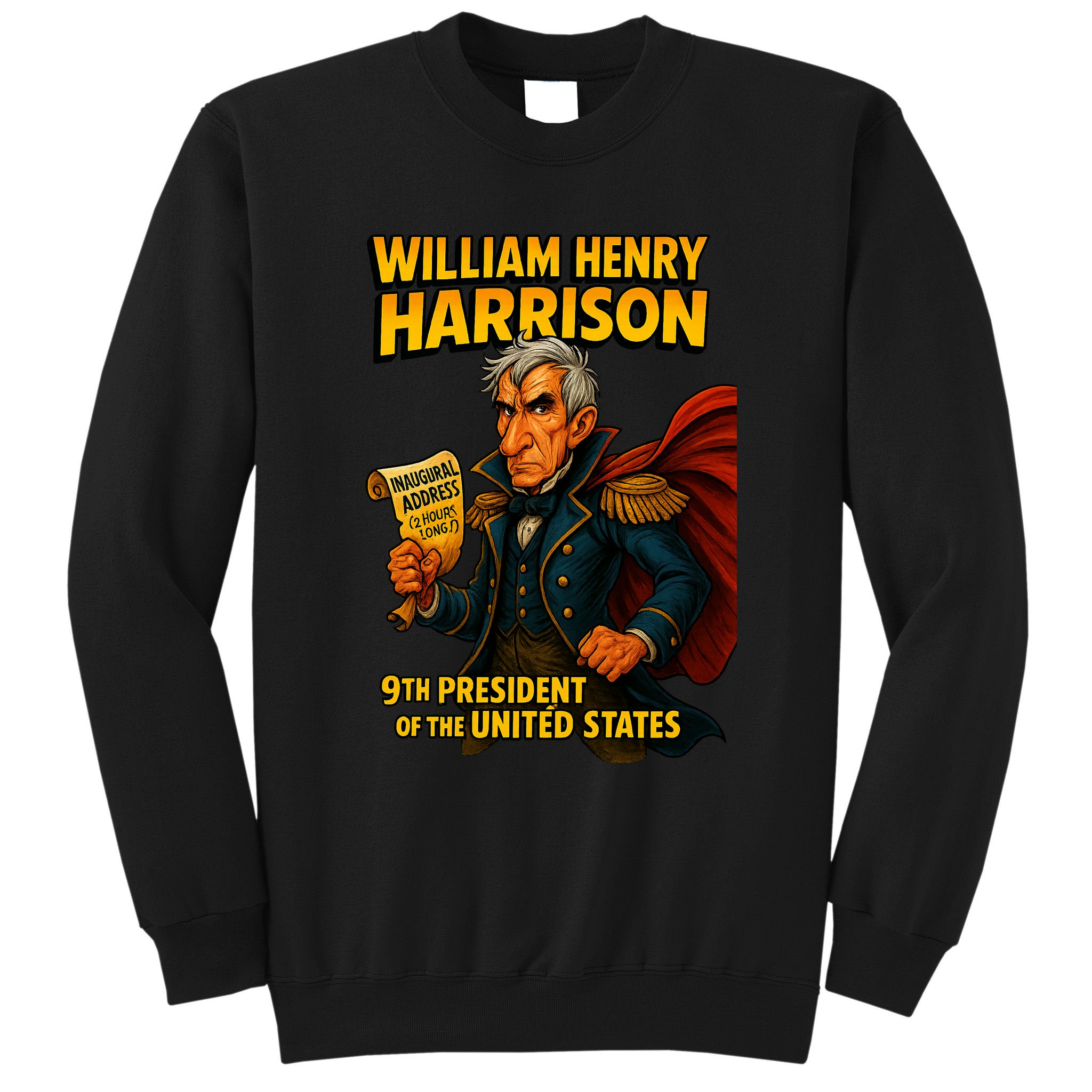 The Presidential Chronicles William Henry Harrison Sweatshirt