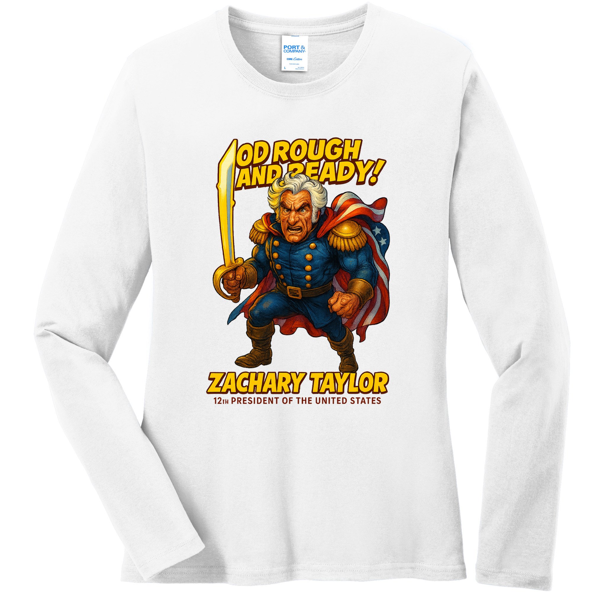 The Presidential Chronicles Zachary Taylor Ladies Long Sleeve Shirt