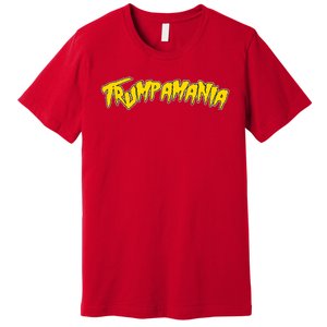 Trumpamania Pro Donald Trump Republican Wrestling Funny Premium T-Shirt