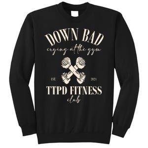 The Poets Department Down Bad Crying At Gym Tall Sweatshirt