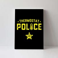 Thermostat Police Dad Gift Funny Fathers Day Canvas