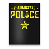 Thermostat Police Dad Gift Funny Fathers Day Poster