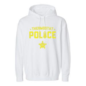 Thermostat Police Dad Gift Funny Fathers Day Garment-Dyed Fleece Hoodie