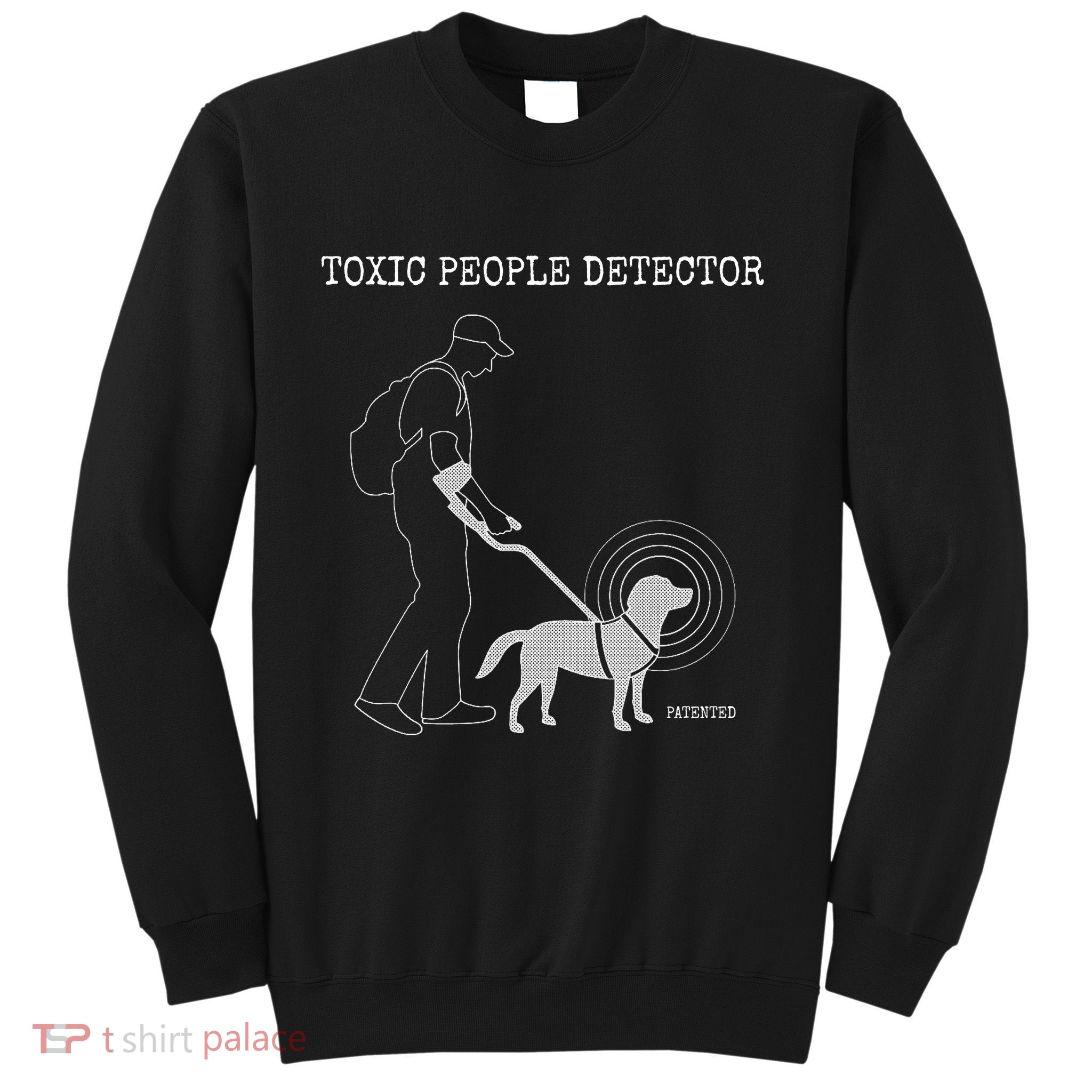 Toxic People Detector Funny Sweatshirt