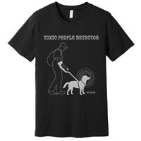 Toxic People Detector Funny Premium T-Shirt