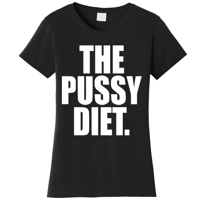 The Pussy Diet Women's T-Shirt