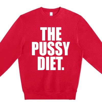 The Pussy Diet Premium Crewneck Sweatshirt