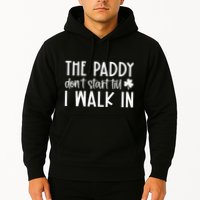 The Paddy Don't Start Till I Walk In St Patrick's Day Spirit Hoodie