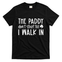 The Paddy Don't Start Till I Walk In St Patrick's Day Spirit T-Shirt